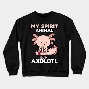 My Spirit Animal Is An Axolotl Crewneck Sweatshirt